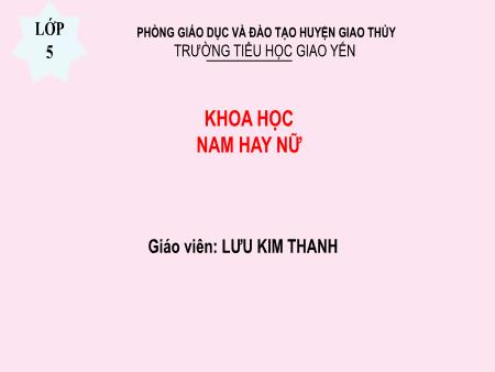 Bài giảng Khoa học Lớp 5 - Bài 2: Nam hay nữ? - Bùi Thanh Tính