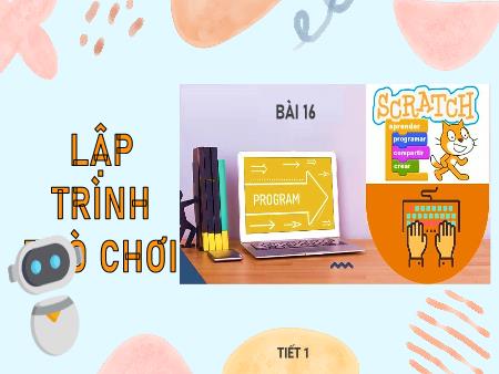 Bài giảng STEM Lớp 5 - Bài 16: Lập trình trò chơi