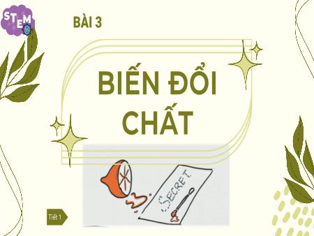Bài giảng STEM Lớp 5 - Bài 3: Biến đổi chất