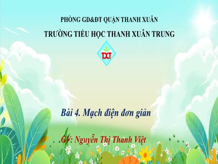 Bài giảng STEM Lớp 5 - Bài 4: Mạch điện đơn giản - Nguyễn Thị Thanh Việt