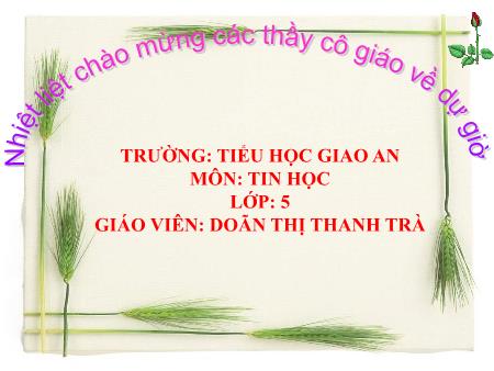 Bài giảng Tin học Lớp 5 - Chủ đề 2: Soạn thảo văn bản - Tiết 14, Bài 2: Kĩ thuật điều chỉnh một đoạn văn bản (Tiết 2)