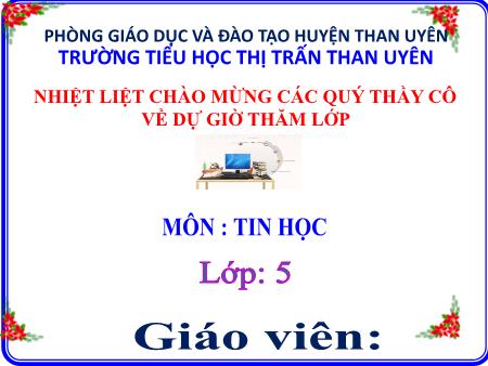 Bài giảng Tin học Lớp 5 - Chủ đề 2: Soạn thảo văn bản - Tiết 17, Bài 4: Định dạng trang văn bản, đánh số trang trong văn bản (Tiết 1)