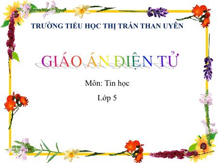 Bài giảng Tin học Lớp 5 - Chủ đề 3: Thiết kế bài trình chiếu - Tiết 24, Bài 1: Những gì em đã biết (Tiết 2)
