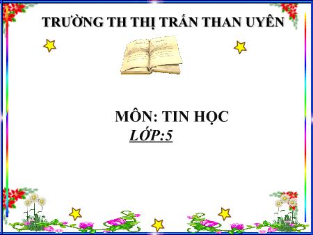 Bài giảng Tin học Lớp 5 - Chủ đề 3: Thiết kế bài trình chiếu - Tiết 39: Học và chơi cùng máy tính (Tiết 1)