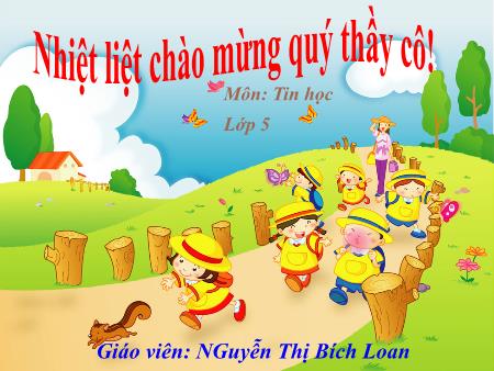Bài giảng Tin học Lớp 5 - Chủ đề 4: Thế giới logo - Tiết 47, Bài 4: Thủ tục trong logo (Tiếp theo) (Tiết 1) - Nguyễn Thị Bích Loan