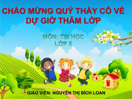 Bài giảng Tin học Lớp 5 - Chủ đề 4: Thế giới logo - Tiết 48, Bài 4: Thủ tục trong logo (Tiếp theo) (Tiết 2) - Nguyễn Thị Bích Loan