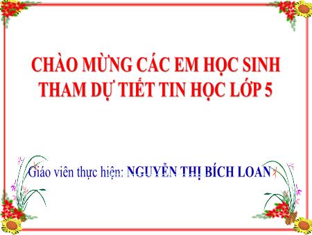 Bài giảng Tin học Lớp 5 - Chủ đề 4: Thế giới logo - Tiết 49, Bài 5: Luyện tập thủ tục (Tiết 1) - Nguyễn Thị Bích Loan