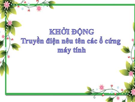 Bài giảng Tin học Lớp 5 - Chủ đề I: Khám phá máy tính - Tiết 2, Bài 1: Khám phá computer (Tiết 2)
