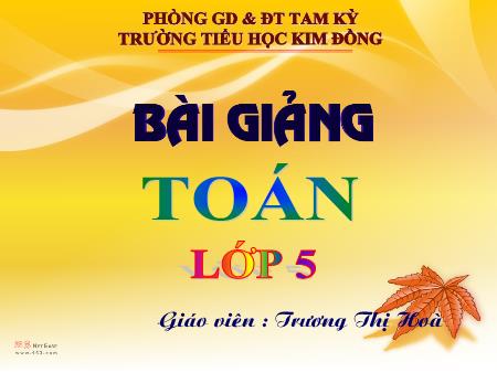 Bài giảng Toán Lớp 5 - Bài: Chu vi hình tròn - Trương Thị Hoà