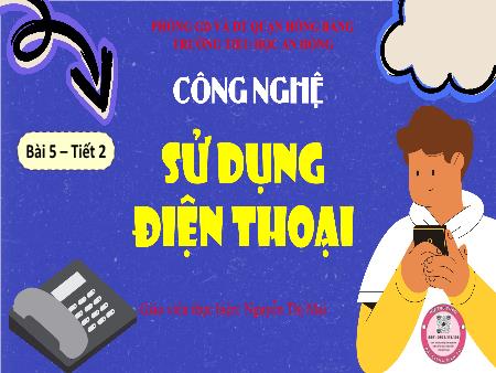 Bài giảng Công nghệ 5 (Kết nối tri thức) - Bài 5: Sử dụng điện thoại (Tiết 2) - Nguyễn Thị Mai