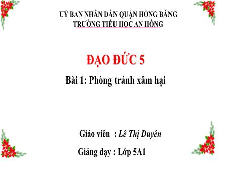 Bài giảng Đạo đức 5 (Kết nối tri thức) - Bài 7: Phòng tránh xâm hại - Lê Thị Duyên