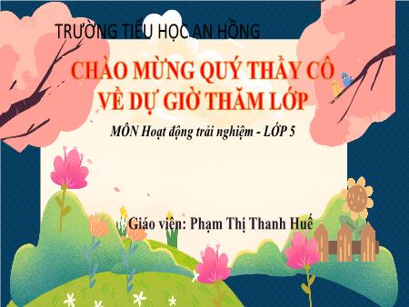 Bài giảng Hoạt động trải nghiệm 5 (Kết nối tri thức) - Tuần 3: Cân bằng cảm xúc - Phạm Thị Thanh Huế