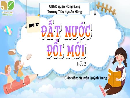 Bài giảng Lịch sử và Địa lí Lớp 5 (Kết nối tri thức) - Bài 17: Đất nước đổi mới (Tiết 2) - Nguyễn Quỳnh Trang
