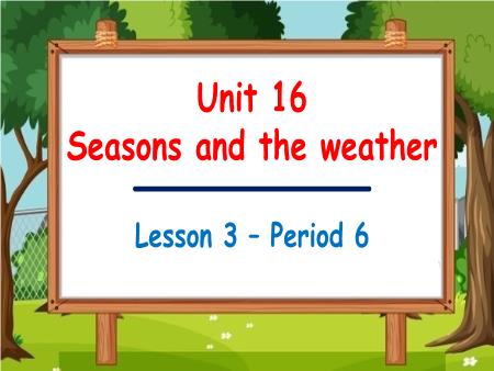 Bài giảng Tiếng Anh Lớp 5 (Global Success) - Unit 16, Period 6: Seasons and the weather (Lesson 3)