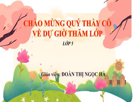 Bài giảng Tiếng Việt 5 (Kết nối tri thức) - Bài: Ôn tập và đánh giá giữa học kì I (Tiết 1+2) - Đoàn Thị Ngọc Hà