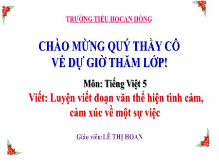 Bài giảng Tiếng Việt 5 (Viết) Sách Kết nối tri thức - Bài: Luyện viết đoạn văn thể hiện tình cảm, cảm xúc về 1 sự việc - Lê Thị Hoan