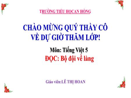 Bài giảng Tiếng Việt Lớp 5 (Đọc) Sách Kết nối tri thức - Bài: Bộ đội về làng - Lê Thị Hoan