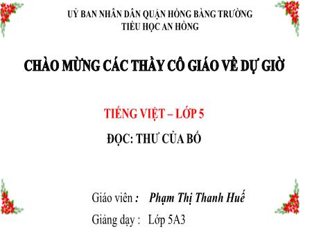Bài giảng Tiếng Việt Lớp 5 (Đọc) Sách Kết nối tri thức - Bài: Thư của bố - Phạm Thị Thanh Huế