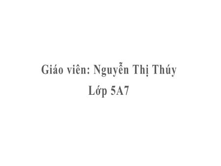 Bài giảng Tiếng Việt Lớp 5 (Kết nối tri thức) - Bài: Viết đoạn văn nêu ý kiến tán thành 1 số sự việc, hiện tượng - Nguyễn Thị Thúy