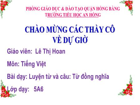 Bài giảng Tiếng Việt Lớp 5 (Luyện từ và câu) Sách Kết nối tri thức - Bài: Từ đồng nghĩa - Lê Thị Hoan