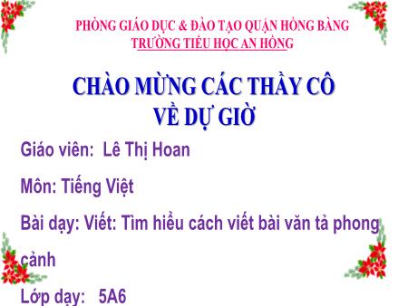 Bài giảng Tiếng Việt Lớp 5 (Viết) Sách Kết nối tri thức - Bài: Tìm hiểu cách viết bài văn tả phong cảnh - Lê Thị Hoan