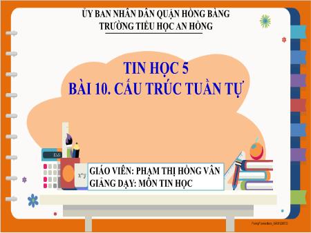 Bài giảng Tin học 5 (Kết nối tri thức) - Bài 10: Cấu trúc tuần tự - Phạm Thị Hồng Vân