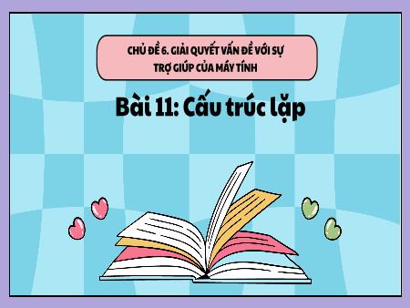 Bài giảng Tin học 5 (Kết nối tri thức) - Bài 11: Cấu trúc lặp - Phạm Thị Hồng Vân