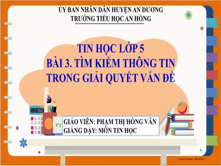 Bài giảng Tin học 5 (Kết nối tri thức) - Bài 3: Tìm kiếm thông tin trong giải quyết vấn đề - Phạm Thị Hồng Vân