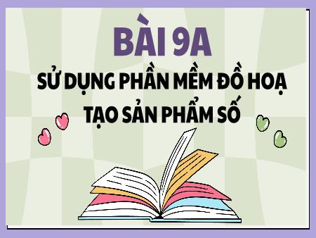 Bài giảng Tin học 5 (Kết nối tri thức) - Bài 9A: Sử dụng phần mềm đồ họa tạo sản phẩm số - Phạm Thị Hồng Vân