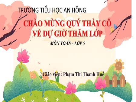 Bài giảng Toán 5 (Kết nối tri thức) - Bài 27: Đường tròn. Chu vi và diện tích hình tròn - Phạm Thị Thanh Huế