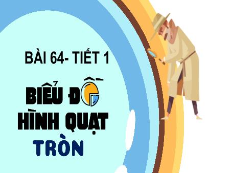Bài giảng Toán 5 (Kết nối tri thức) - Bài 64: Biểu đồ hình quạt tròn (Tiết 1)
