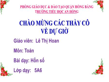Bài giảng Toán 5 (Kết nối tri thức) - Bài 7: Hỗn số - Lê Thị Hoan